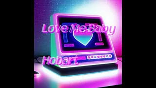 Hobart - ‘Love Me Baby’ (Audio)