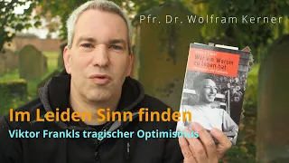 Im Leiden Sinn finden. Viktor Frankls tragischer Optimismus - mit Pfr. Dr. Wolfram Kerner