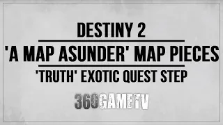 Destiny 2 A Map Asunder Map Pieces Locations - Truth Exotic Quest Step Guide