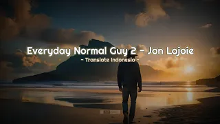 Jon Lajoie - Everyday Normal Guy 2 (Lirik & Terjemahan Bahasa Indonesia) | Video Lirik