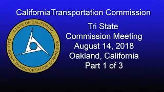 California Transportation Commission Tri State Meeting 8/14/18 Part 1 of 3