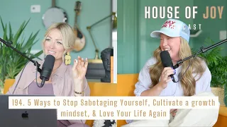 5 Ways to Stop Sabotaging Yourself, Cultivate a growth mindset, & Love Your Life Again