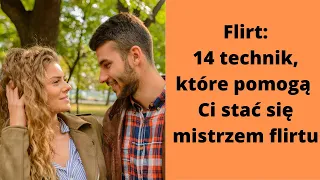 Flirt: 14 technik, które pomogą Ci [szybko] stać się mistrzem flirtu