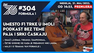 Lap 76 No. 304 | F1: Umesto trke u Imoli podkast bez teme | Paja i Srki ćaskaju | Omaž ljudima