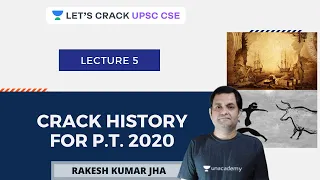 L5: Crack History for P.T. 2020 | UPSC CSE/IAS 2020 | Rakesh Kumar Jha