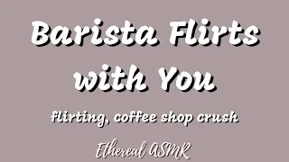 Cute Barista Flirts with You (F4M, Innocent Flirting, Girlfriend ASMR)