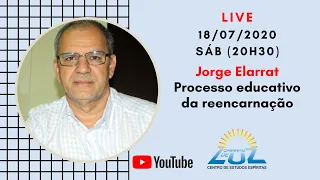 18.07.20 - Live com Jorge Elarrat - Processo educativo da reencarnação