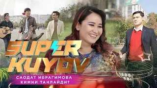 Саодат Ибрагимова кимни танлайди? Super kuyov