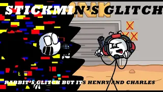 STICKMIN'S-GLITCH (Rabbits-Glitch but its Henry and Charles)