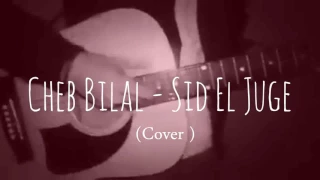 Cheb Bilal -  Sid El Juge (Cover)