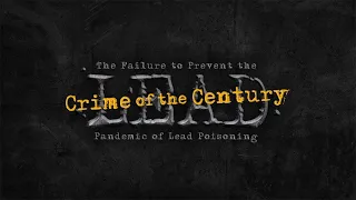 Crime of the Century: The Failure to Prevent the Lead Pandemic