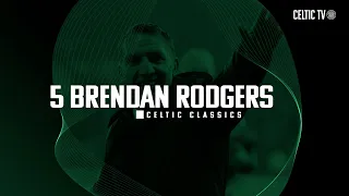 Celtic TV | Full Highlights of Five Brendan Rodgers Celtic Classics!