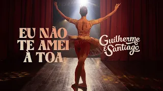 Guilherme & Santiago - Eu não te amei à toa