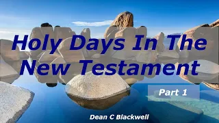 Holy Days In The New Testament - Part 1 - Dean C Blackwell