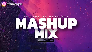 MASHUP MIX | Edicion @DJMAURIMIX | Franco Vegas