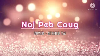 Noj Peb Caug | Cover- Ntxheb Yaj