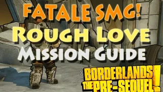 Borderlands the Pre-Sequel - Rough Love, Mission Guide - Legendary Fatale (Outlands Canyon)