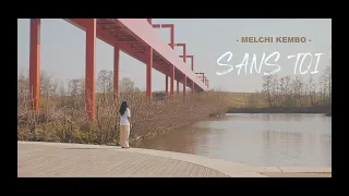 Melchi kembo - Sans toi (Clips Officiel)