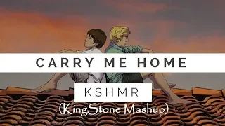 Kshmr - Carry Me Home [ft.Jake Reese](KingStone Mashup)