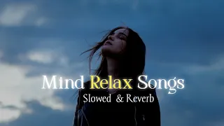 Mind Relax Songs | Hindi | Slowed & Reverb | Rooh VIBE