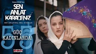 Zeynep, kadınların omzunda! - Sen Anlat Karadeniz 55.Bölüm