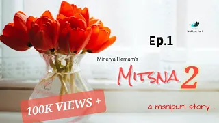 MITSNA-2 ~ Ep.1 | Paenubi Yaikhom | Minerva Hemam