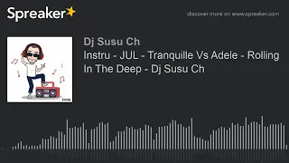 Instru - Tranquille Vs Adele - Rolling In The Deep - Dj Susu Ch