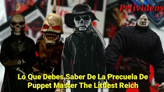 Lo Que Debes Saber De La Precuela De Puppet Master The Littlest Reich