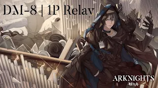 Arknights | DM-8 1P Relay (feat. pot 6 Phantom)