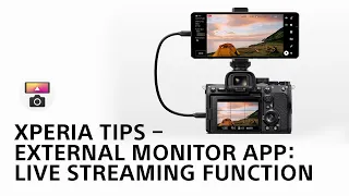 Xperia Tips – External monitor app: Live Streaming Function​