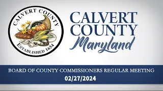 Board of County Commissioners - Regular Meeting - Calvert County, MD - 02/27/2024