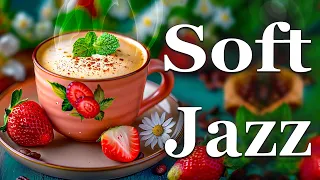 Soft Jazz Music ☕ Relaxing Jazz Instrumental Music & Sweet Symphony Bossa Nova for Begin the day,BGM