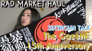 RAD MARKET HAUL The GazettE 15th Anniversary UNBOXING BLACK MORAL | Late Sixthgun Talk
