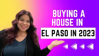 Buying a house in El Paso in 2023... What you need to know.
