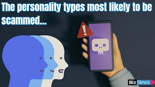 The personality types most likely to be scammed…