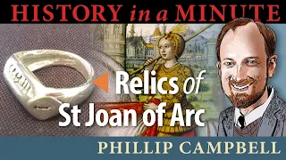 Relics of St  Joan of Arc: History in a Minute (Episode 70)