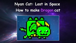 Nyan Cat: Lost in Space - How to make a DRAGON nyan ( green )