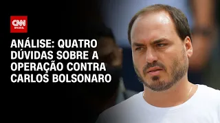 Análise: Quatro dúvidas sobre a operação contra Carlos Bolsonaro | CNN 360º
