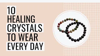 10 Crystals To Wear Every Day