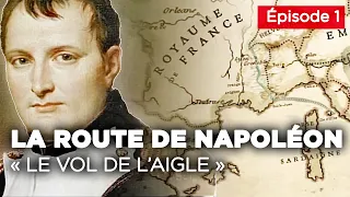 Napoléon, sur la route de l’Ile d’Elbe à Sisteron - "Le vol de l'aigle" - Documentaire complet -EP1