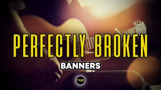 BANNERS - Perfectly Broken (Instrumental Lyrics)