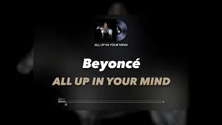 Beyoncé - ALL UP IN YOUR MIND (Official Music Audio)