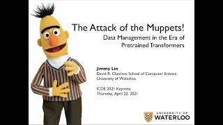 ICDE 2021 Keynote - The Attack of the Muppets (Jimmy Lin)
