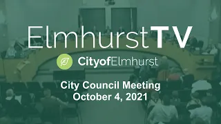 2021-10-04 Elmhurst City Council Meeting