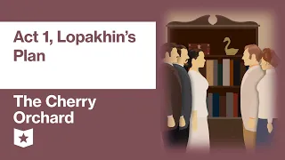 The Cherry Orchard by Anton Chekhov | Act 1, Lopakhin's Plan