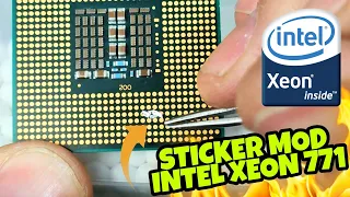 THE SECRET OF THE MOD XEON 771 TO 775 WITH HOMEMADE STICKER MOD!
