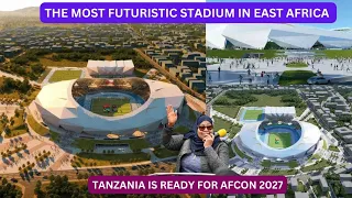 Tanzania is Constructing The Most Futuristic Stadium in East Africa For AFCON 2027
