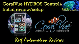 Reef Automation Reviews - CoralVue HYDROS Control4 initial review/setup!