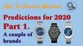 Not So Obvious Watch Predictions for 2020 - Part 1