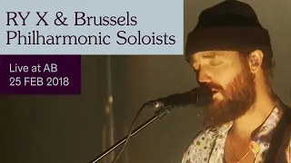 RY X & Brussels Philharmonic Soloists Live at AB - Ancienne Belgique